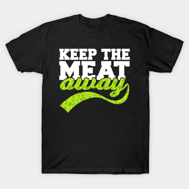 Funny Keep The Meat Away Vegan Gift T-Shirt by BarrelLive